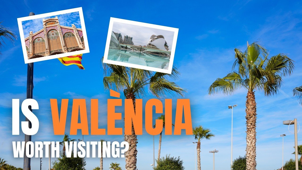 Is València Worth Visiting?